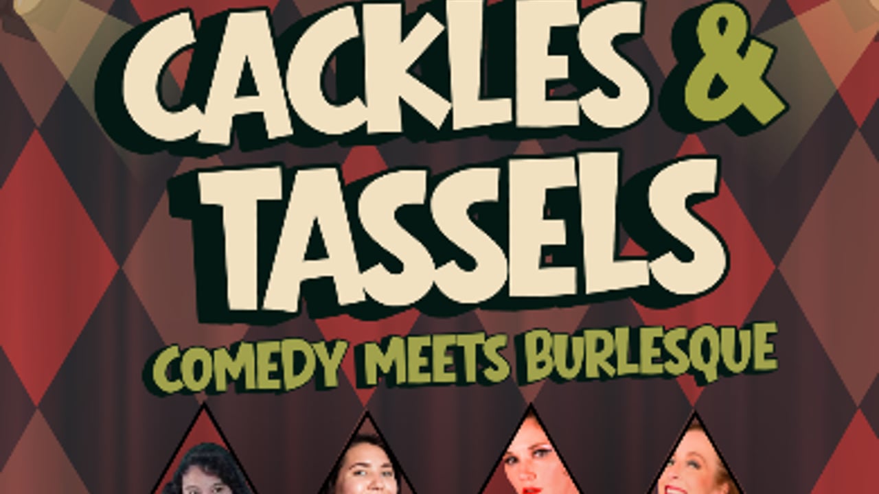 Cackles & Tassels: Comedy Meets Burlesque