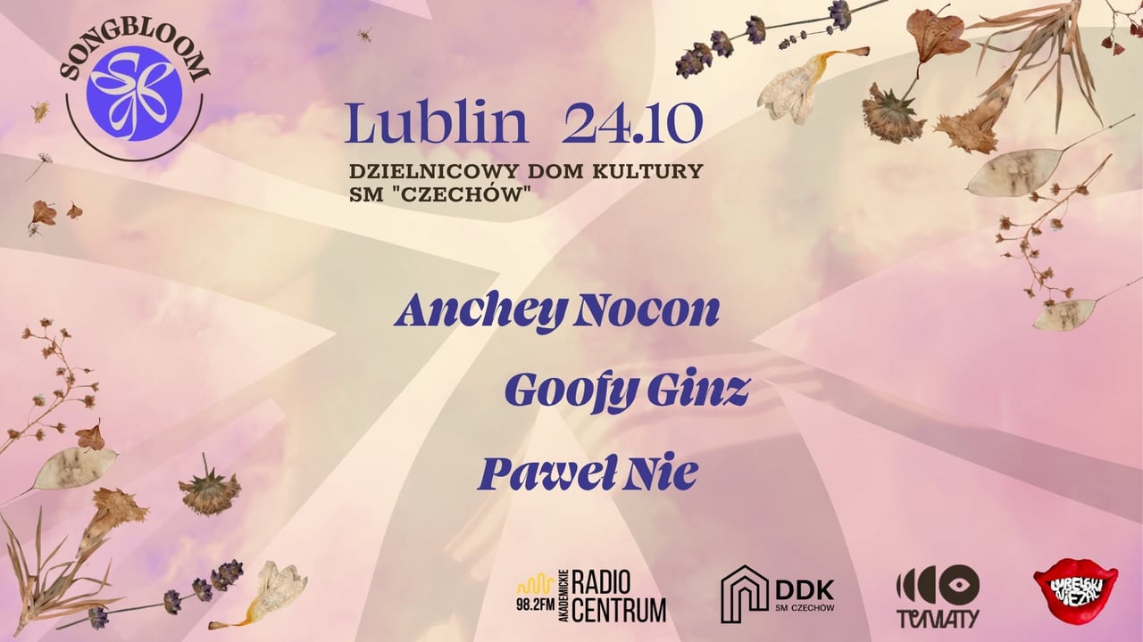Songbloom 2026 | Lublin 24.10 | Anchey Nocon | Goofy Ginz | Paweł Nie
