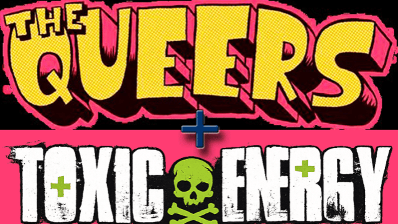 THE QUEERS + TOXIC ENERGY