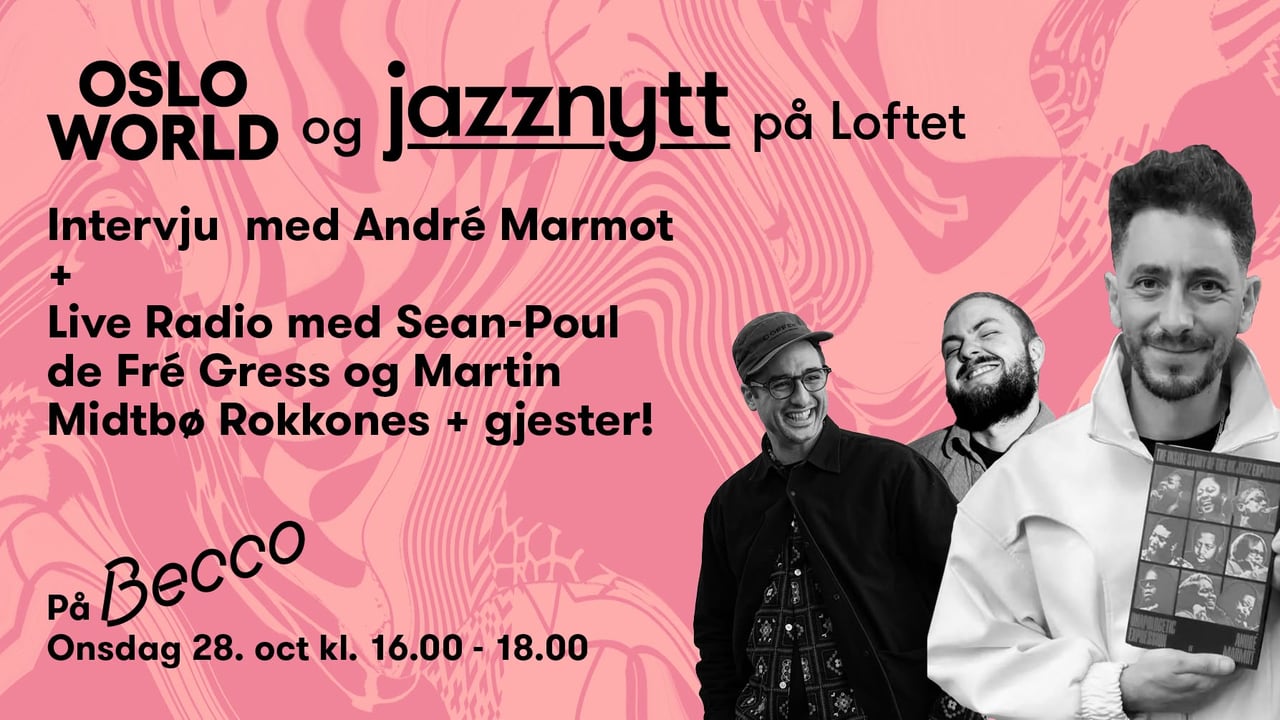 Oslo World & Jazznytt på loftet: Samtaler og live radio