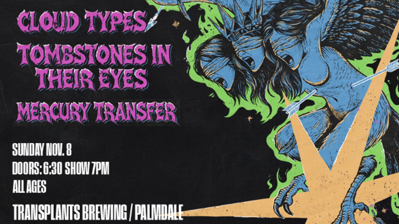 FREE SHOW: CLOUD TYPES / TOMBSTONES IN THEIR EYES / MERCURY TRANSFER