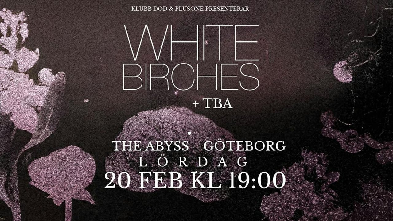 Klubb DÖD: White Birches + TBA