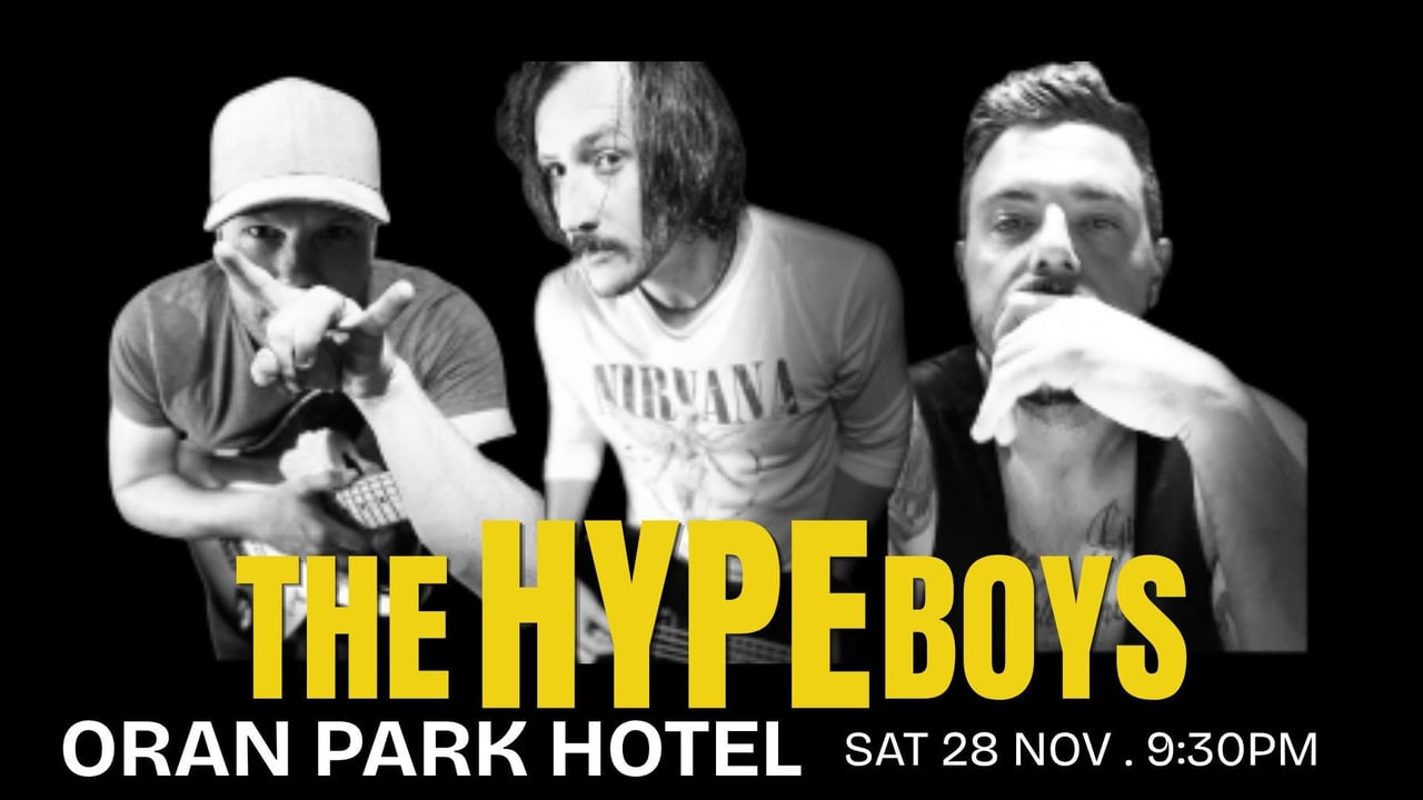 The HYPE Boys @ Oran Park Hotel I Sat 28th Nov 