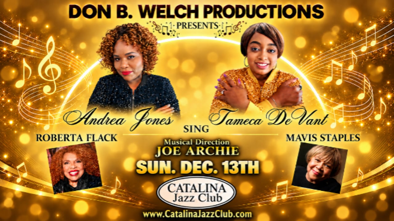 Don B. Welch Productions presents: ANDREA JONES & JAMECA DE VANT sing Roberta Flack & Mavis Staples