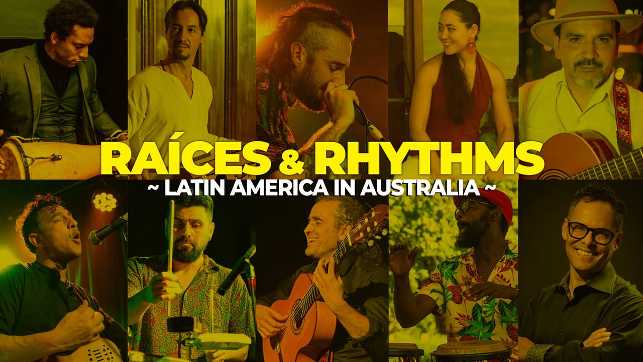Raices & Rhythms : Latin America In Australia