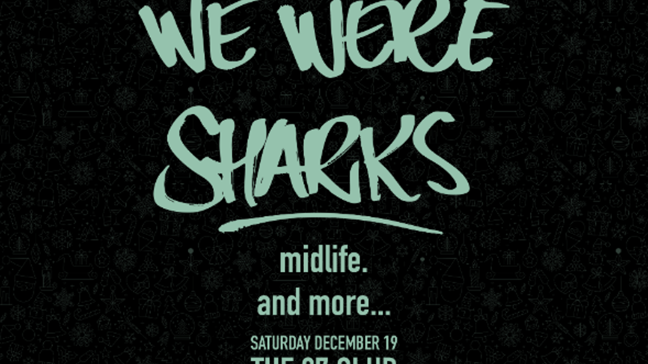 We Were Sharks, midlife.