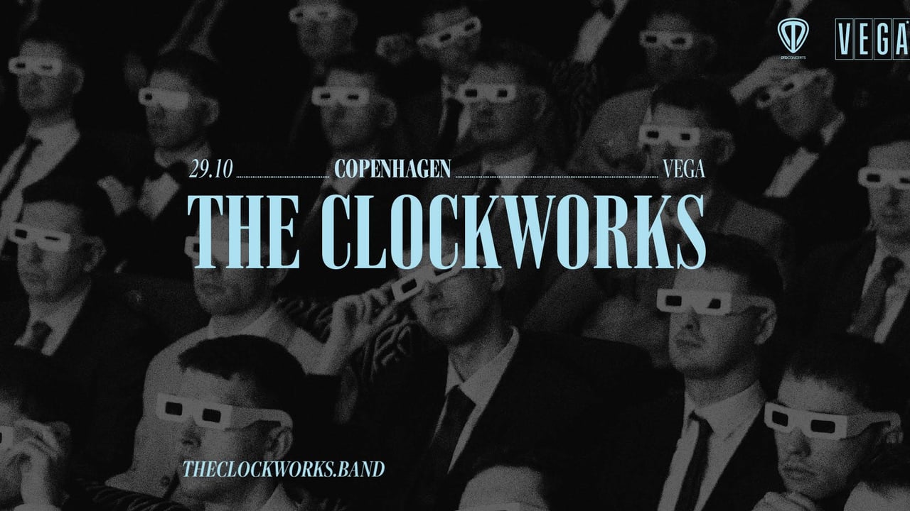 The Clockworks - VEGA [Support: Danny Blue]