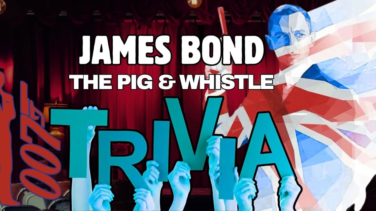James Bond TRIVIA @ The Pig & Whistle (Free to register) 