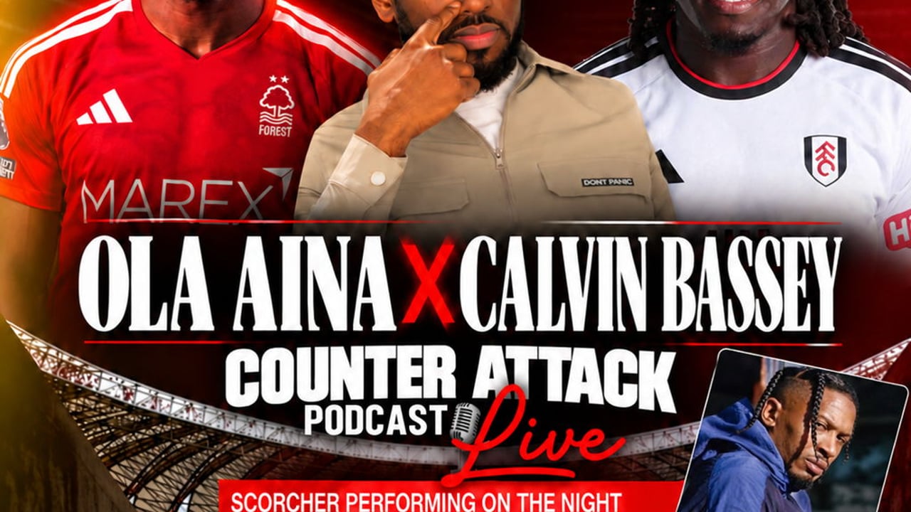 Counter Attack Podcast Live with Ola Aina, Calvin Bassey & Scorcher