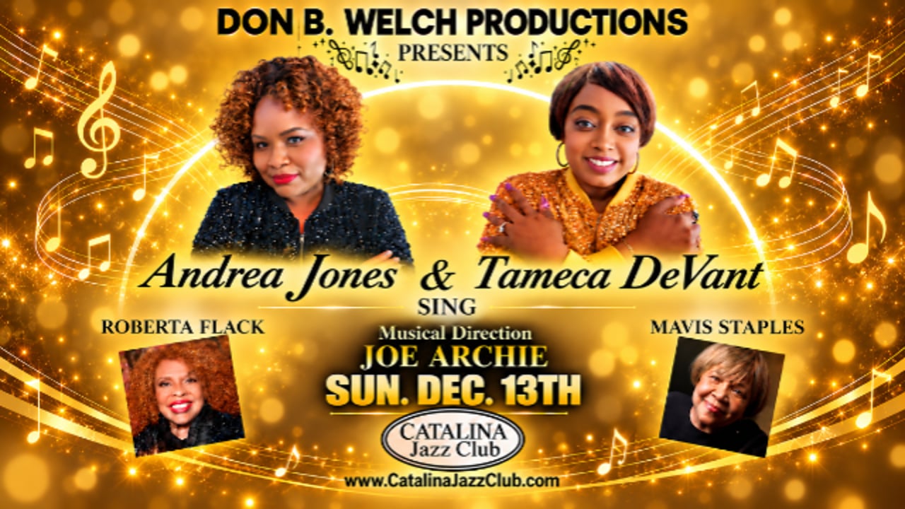 Don B. Welch Productions presents: ANDREA JONES & JAMECA DE VANT sing Roberta Flack & Mavis Staples