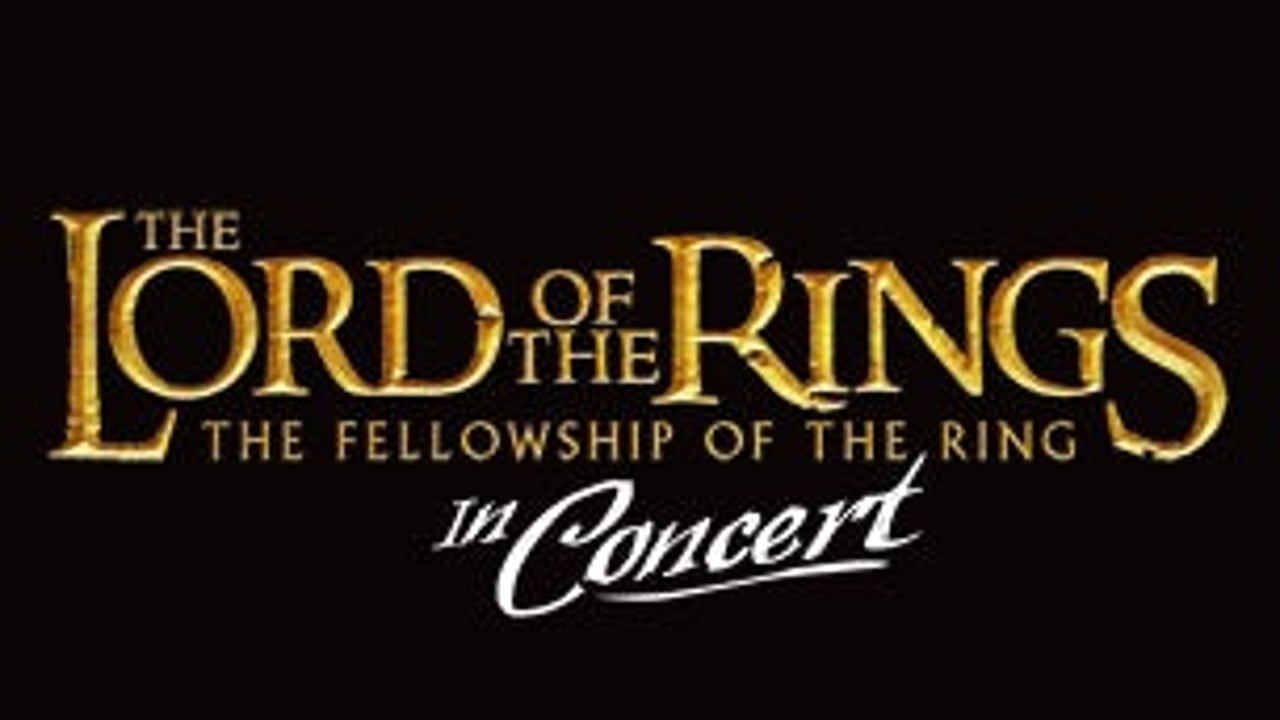 Lord Of The Rings In Concert: The Fellowship Of The Ring