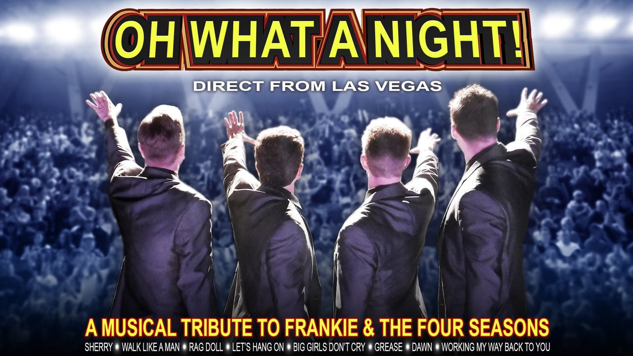 Oh What A Night! a Musical Tribute To Frankie Valli and the Four Seasons