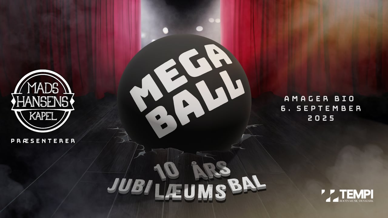 Mega Ball! feat. Mads Hansens Kapel 10 års Jubilæum med gæster