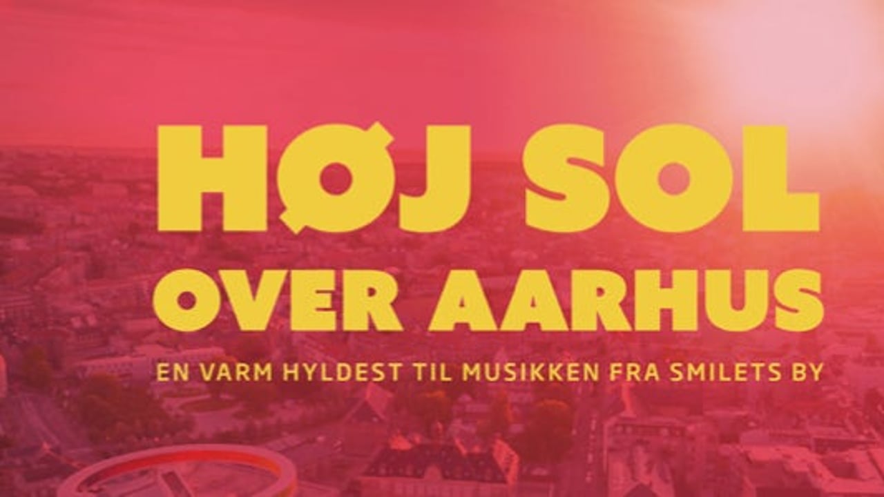 HØJ SOL OVER AARHUS - En hyldest til musikken fra Smilets by