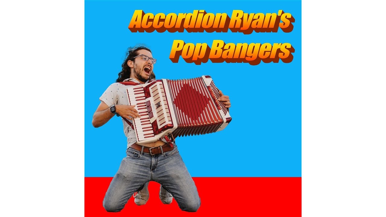 Accordion Ryan’s Pop Bangers