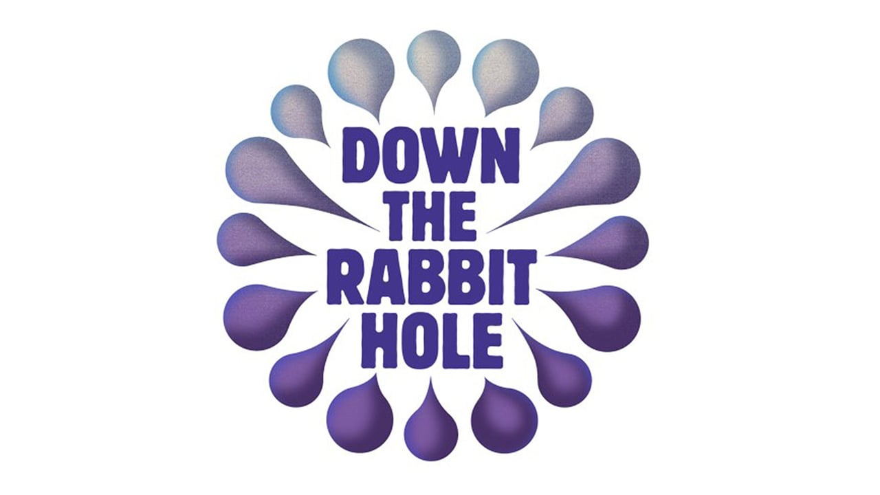 Down The Rabbit Hole