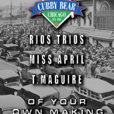 Of Your Own Making w/ T. Maguire, Miss April, Rios Trios