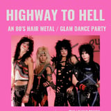 Highway to Hell - an 80's Hair Metal / Glam Dance Party