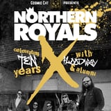 Cosmic Cat Presents: NRX — Celebrating Northern Royals’ 10 Year Anniversary