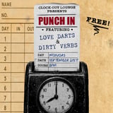 Clock-Out Lounge Presents: FREE "Punch In" feat. The Love Darts & Dirty Verbs