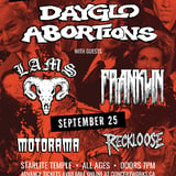 Dayglo Abortions w/ L.A.M.S. , FRANKLIN, Motorama & Reckloose