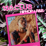 130 CLUB: HIP HOP + R&B w/ DJ J3