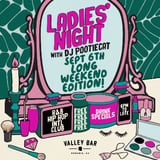 LADIES NIGHT: LONG WEEKEND EDITION!