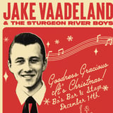 JAKE VAADELAND & THE STURGEON RIVER BOYS I GOODNESS GRACIOUS IT'S CHRISTMAS