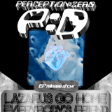 Perception Zero, Lazarus Go Home, Everybody's Friend