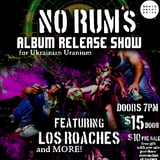No Rum’s Album Release Show for Ukrainian Uranium featuring Los Roaches and More!