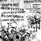 Tripwire, Open Letter, Putnam Junior, My November , I Shot an Angel