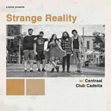 Strange Reality w/ Centraal & Club Cadetta