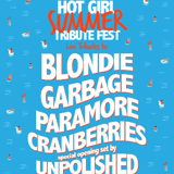 Blondie, Garbage, Paramore, Cranberries Tribute + Unpolished - Hot Girl Summer Tribute Fest