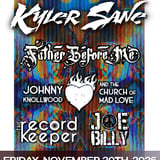 Kyler Sane with special guests Father Before Me, Johnny Knollwood and the Church of Mad Love, The Record Keeper and Joe Billy