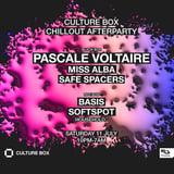 Culture Box Chillout Afterparty: Pascale Voltaire / MISS ALBA / Safe Spacers / Household