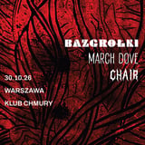 BAZGROŁKI + MARCH DOVE + CHAIR / KLUB CHMURY / 30.10.26