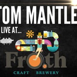 Tom Mantle Live At Froth Craft North Beach 