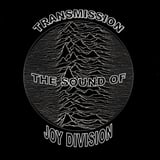 TRANSMISSION THE SOUND OF JOY DIVISION (UK)