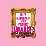 Elles pardonnent mais n’oublient jamais