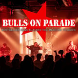 Bulls on Parade - - Australia’s Rage Against The Machine Tribute Show
