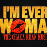 I'm Every Woman: the Chaka Khan Musical