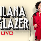Ilana Glazer Live!