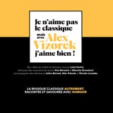 Je n’aime pas le Classique, mais avec Alex Vizorek j’aime bien