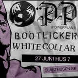 Powerplant + Bootlicker + White Collar