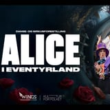 Alice i Eventyrland - en danse og sirkusforestilling