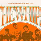 The Whips – From Kansas, With Love Album Release Tour