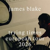 James Blake | Trying times european tour 2026 