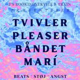 Tvivler + Pleaser + Båndet + Marí
