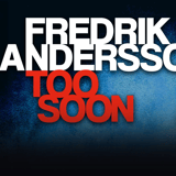 Fredrik Andersson - TOO SOON