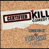 Certified Killlers Comedy Showcase presented by Big Easy Whiskey